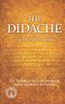 The Didache Modern English Translation : The Teaching of the Lord through the Twelve Apostles to the Nations