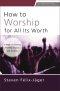 How to Worship for All Its Worth