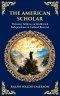 The American Scholar: Visionary Address on Intellectual Independence & Cultural Renewal