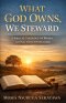 What God Owns, We Steward: A Biblical Theology of Money, Giving, and Faithfulness