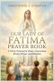 OUR LADY OF FATIMA PRAYER BOOK: A 9-Day Novena for Peace, Conversion, Rosary Prayer, and Miracles.