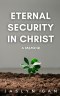 Eternal Security in Christ: A Memoir