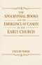 The Apocryphal Books and the Emergence of Canon in the Early Church