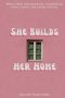 She Builds Her Home : When faith becomes the foundation, every home can stand strong