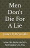 Men Don't Die For A Lie: How the Resurrection Still Matters to You