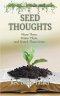 Seed Thoughts : Plant Them, Water Them, and Watch Them Grow