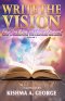 Write the Vision : See It! Say It! Step Into What God Promised!
