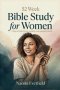 52 Week Bible Study for Women: A Year of Faith, Prayer, Healing, and Spiritual Growth