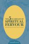 THE FIVE GUARDIANS OF SPIRITUAL FERVOUR: Preserving Our First Love in Christ