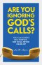 Are You Ignoring GOD's Calls?: You Can Ghost Him Forever... but He'll Never Hang Up