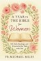 Bible in a Year for Women : Your Day-by-Day Journey Through the Entire Bible with Prayer and Reflection