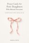 PRAYER GUIDE FOR FIRST DAUGHTERS WHO RAISED EVERYONE: Guided Prompts for Rest, Identity, and Joy