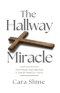 The Hallway Miracle: The Prayer that Opened a Jewish Heart to Jesus