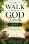 Walk with God Daily June: 30 Days of Truth, Reflection, and Alignment