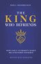 The King Who Befriends: How God's Authority Makes Relationship Possible - A Christian Spiritual Growth Book About Knowing God Personally Through Praye