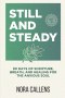 Still and Steady: 90 Days of Scripture, Breath, and Healing for the Anxious Soul