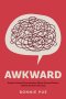 Awkward: Gospel-Centred Conversations About Sex and Culture: A Book for Brave Parents
