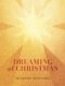 Dreaming of Christmas: An Advent Devotional:  An Advent Devotiona