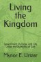 Living the Kingdom: Government, Purpose, and Life Under the Authority of God