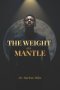 THE WEIGHT of a MANTLE