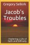 Jacob's Troubles: Exploring a Life of Faith and Difficulty