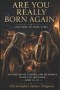 Are You Really Born Again?: And How to Make Sure