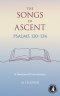The Songs of Ascent - Psalms 120 - 134: A Devotional Commentary