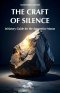 The Craft of Silence: Initiatory Guide for the Apprentice Mason