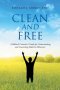 Clean and Free: A Biblical Counselor's Guide for Understanding and Counseling Addictive Behaviors