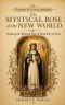 The Mystical Rose of the New World: Walking the Spiritual Path of Saint Rose of Lima