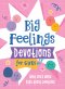 Big Feelings Devotions for Girls: What God's Word Says about Emotions