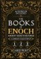 The Books of Enoch, Ancient Secrets Restored: A Complete Collection of 1, 2, and 3 Enoch with Illustrated Commentary, Apocryphal Texts, and Exclusive