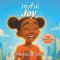 Joyful Joy: A story about finding joy and contentment through gratitude - for kids ages 3 - 8 years