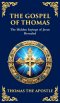 The Gospel of Thomas: The Timeless Teachings of Hidden Wisdom and Spiritual Truth (Deluxe Hardbound Edition)