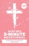 5-Minute Devotional for Girls Ages 13-15: A 60-Day Christian Devotional for Teen Girls Dealing with Anxiety, Self-Doubt, Friend Drama, Pressure, Emoti