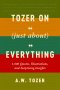 Tozer on (Just About) Everything