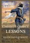 Christ's Object Lessons:Biographically Annotated Edition