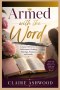 Armed with the Word: A Christian Woman's Scripture Reference on Deliverance, Healing, Marriage, Finances, and Family