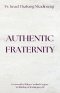 AUTHENTIC FRATERNITY. The Notion of Fraternitas in Pope Benedict XVI's Caritas in Veritate and Africae Munus