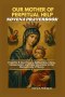 OUR MOTHER OF PERPETUAL HELP NOVENA PRAYERBOOK: Powerful 9-Day Prayers, Reflections, Litany, Consecration, and Daily Devotions to Our Blessed Lady of