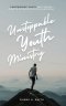 Unstoppable Youth Ministry: Empowering Youth and Young Adults As Agents of Flourishing
