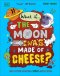 What If... The Moon Was Made Of Cheese?