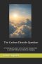 The Carbon Dioxide Question: A Theological Counter to the Climate Change Panic - in a World Where the Climate is Changing