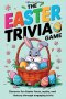 The Easter Trivia Game: Discover Fun Easter Facts, Myths, and History Through Engaging Trivia
