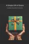 A Simple Gift of Grace : An Invitation to Receive What You Cannot Earn