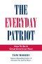 The Everyday Patriot: How to be a Great American Now
