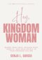 Hey, Kingdom Woman: A 31-Day Devotional: Renew Your Faith, Reclaim Your Identity, and Walk Boldly in Your Kingdom Calling