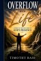 Overflow With Life: Living in the Fullness of God's Presence