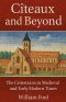 Cîteaux and Beyond: The Cistercians in Medieval and Early Modern Times