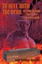 To Hell with the Devil: It's Time to Blow the Lid off Lucifer's COFFIN (New Edition)